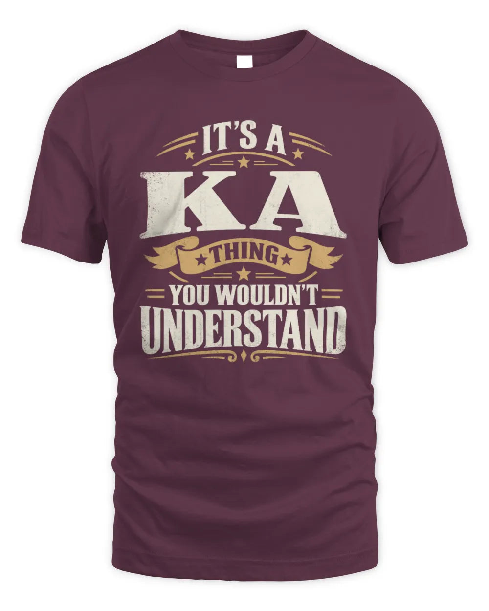 KA P08 TH51 - Personalized “It’s a/an [NAME] Thing – You Wouldn’t Understand” Shirt - Unisex Standard T-Shirt - Maroon