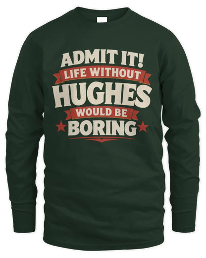 HUGHES P4 KT003 Personalized Funny Quote Apparel “Life Without NAME Would Be Boring” - Men's Long Sleeved T-Shirt - Forest Green