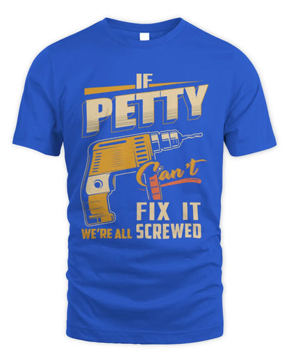 PETTY TP22-K4-228 - Personalized Handyman T-Shirt “If AARON Can’t Fix It, We’re All Screwed” - Unisex Standard T-Shirt - Royal