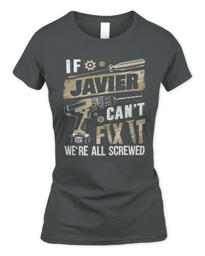 JAVIER TX03 P02 - Personalized Handyman Mechanic Shirt “If NAME Can’t Fix It, We’re All Screwed” - Women's Standard T-Shirt - Charcoal