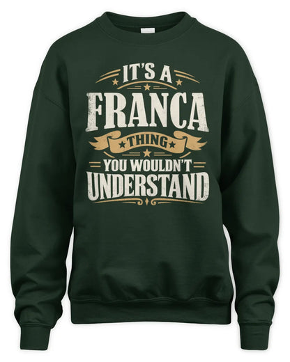 FRANCA P08 TH51 - Personalized “It’s a/an [NAME] Thing – You Wouldn’t Understand” Shirt - Unisex Sweatshirt - Forest Green