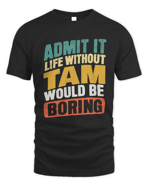 TAM TP88-K4-229
Personalized Funny Quote Apparel “Life Without NAME Would Be Boring” - Unisex Standard T-Shirt - Black