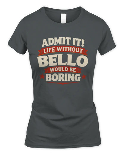 BELLO P4 KT003 Personalized Funny Quote Apparel “Life Without NAME Would Be Boring” - Women's Standard T-Shirt - Charcoal