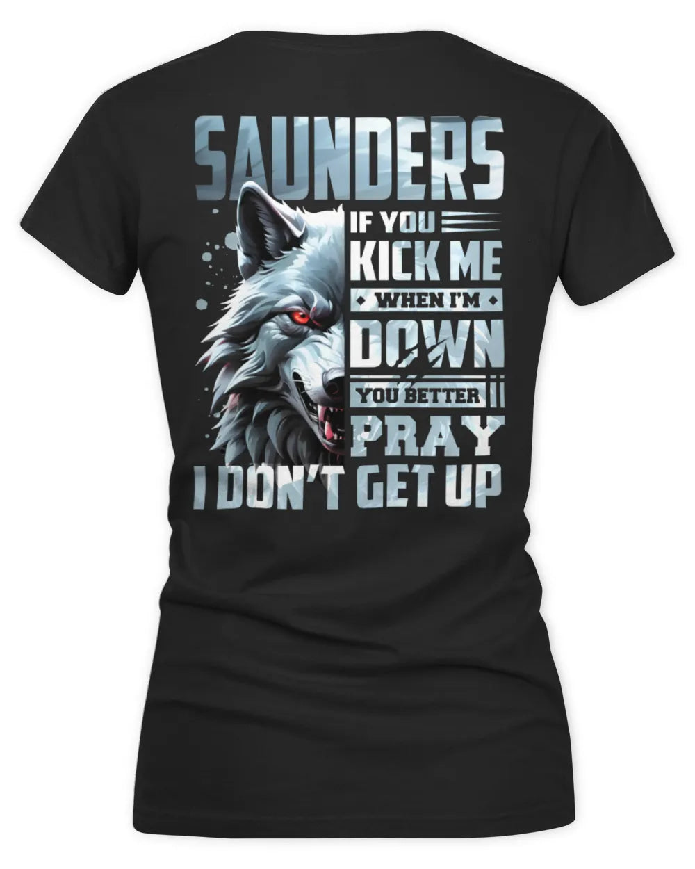 SAUNDERS AP62-K4-666 - Personalized Fierce Wolf Quote Apparel “If You Kick Me When I’m Down, You Better Pray I Don’t Get Up” - Women's V-Neck T-Shirt - Black