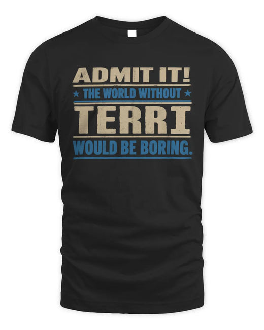 TERRI TP68-K2-968 – Personalized Funny Quote Apparel “The World Without NAME Would Be Boring”