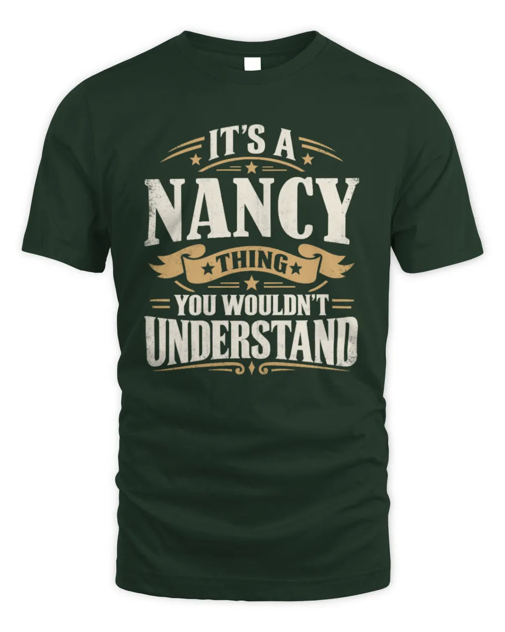 NANCY P08 TH51 - Personalized “It’s a/an [NAME] Thing – You Wouldn’t Understand” Shirt - Unisex Standard T-Shirt - Forest Green
