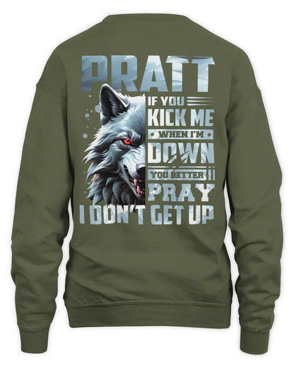 PRATT AP62-K4-666 - Personalized Fierce Wolf Quote Apparel “If You Kick Me When I’m Down, You Better Pray I Don’t Get Up” - Unisex Sweatshirt - Military Green