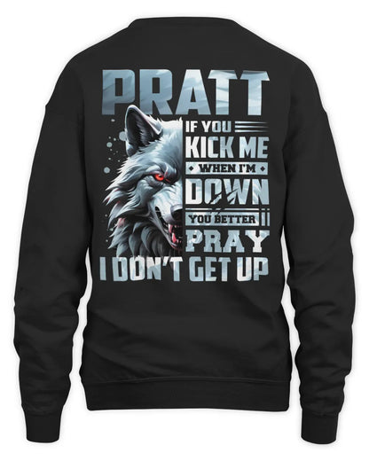 PRATT AP62-K4-666 - Personalized Fierce Wolf Quote Apparel “If You Kick Me When I’m Down, You Better Pray I Don’t Get Up” - Unisex Sweatshirt - Black