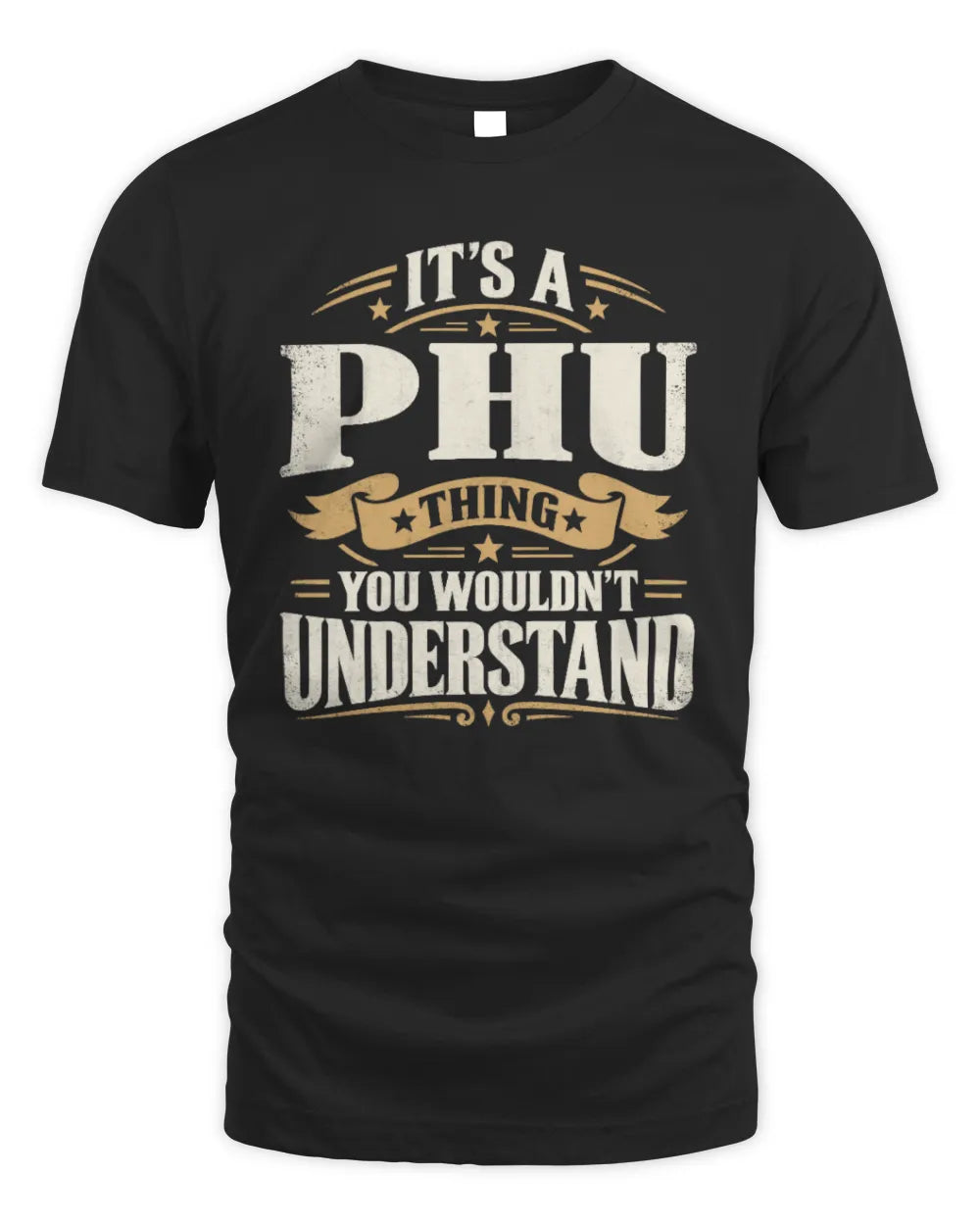 PHU P08 TH51 - Personalized “It’s a/an [NAME] Thing – You Wouldn’t Understand” Shirt - Unisex Standard T-Shirt - Black