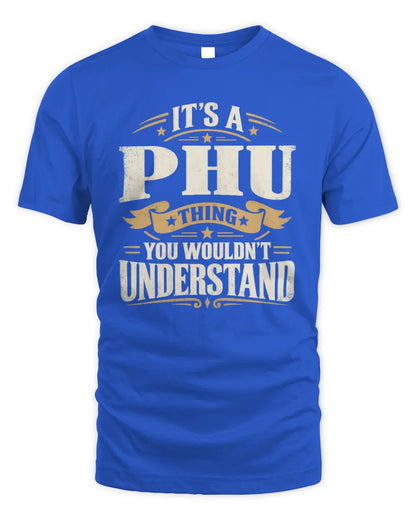 PHU P08 TH51 - Personalized “It’s a/an [NAME] Thing – You Wouldn’t Understand” Shirt - Unisex Standard T-Shirt - Royal