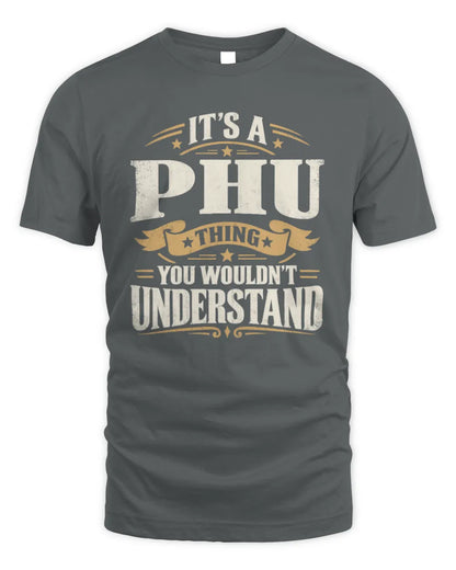 PHU P08 TH51 - Personalized “It’s a/an [NAME] Thing – You Wouldn’t Understand” Shirt - Unisex Standard T-Shirt - Charcoal