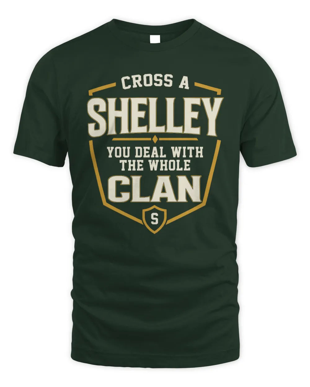 SHELLEY NT1-K008 Cross A/An NAME, You Deal With the Whole Clan | Personalized Vintage T-Shirt - Unisex Standard T-Shirt - Forest Green