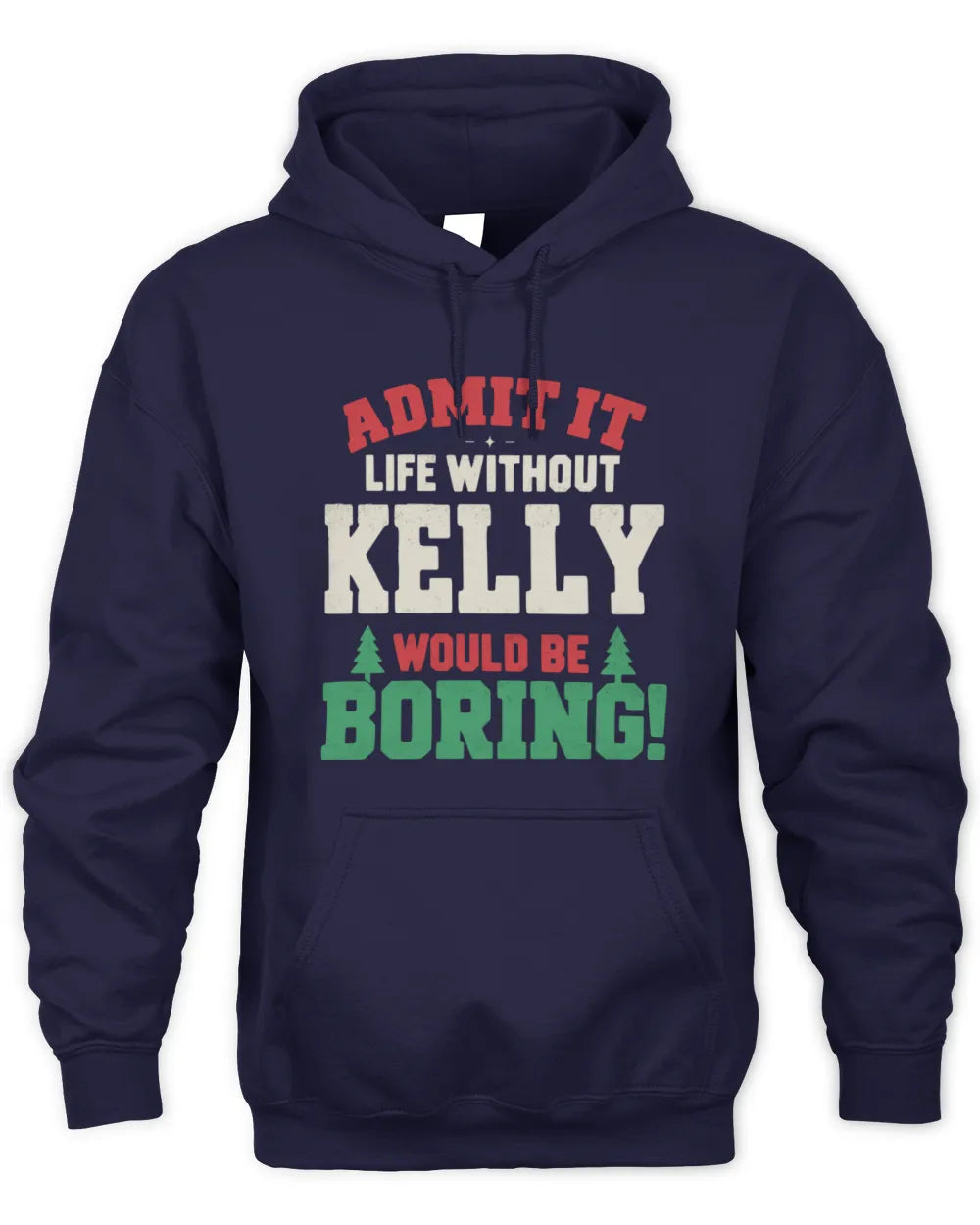 KELLY P5 TH08 Christmas T-Shirt – “Life Without NAME Would Be Boring” - Unisex Hoodie - Navy