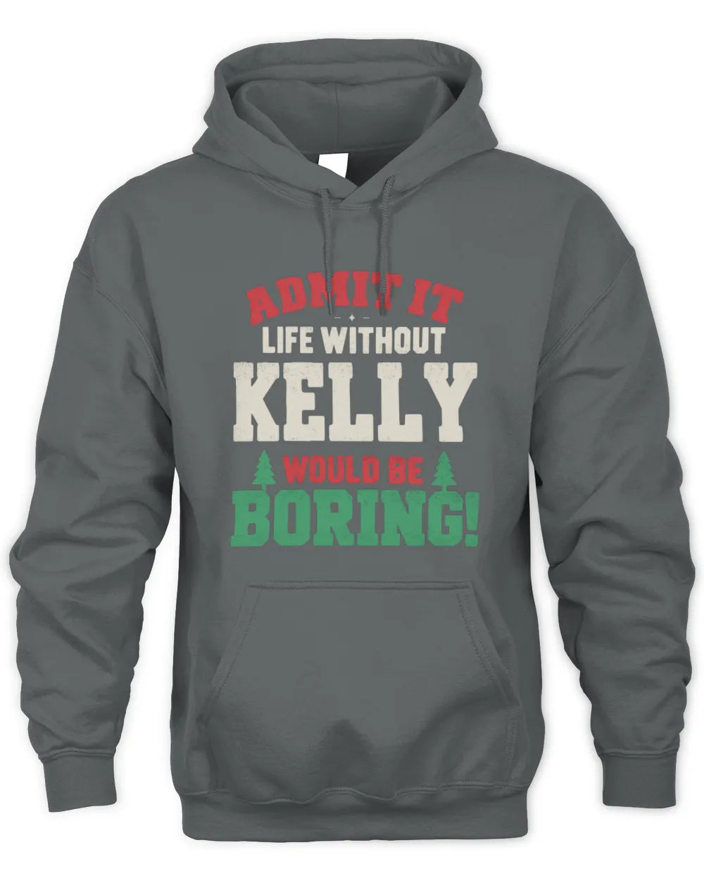 KELLY P5 TH08 Christmas T-Shirt – “Life Without NAME Would Be Boring” - Unisex Hoodie - Charcoal