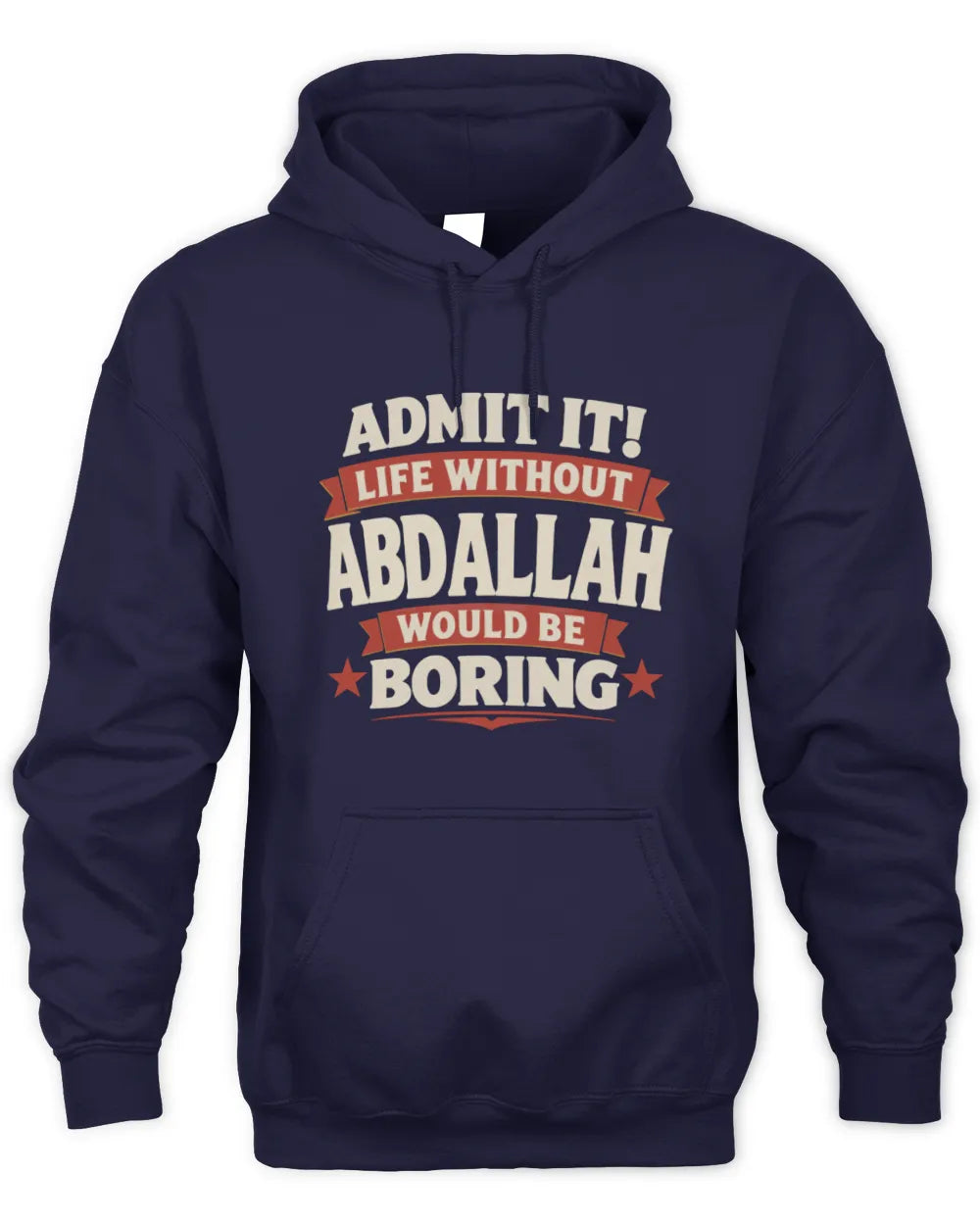 ABDALLAH P4 KT003 Personalized Funny Quote Apparel “Life Without NAME Would Be Boring” - Unisex Hoodie - Navy