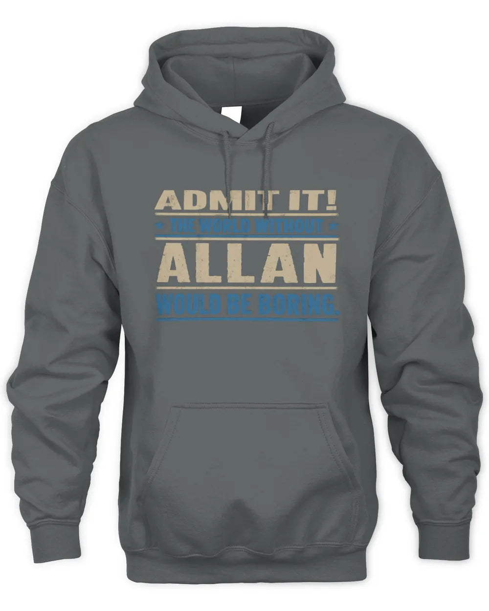 ALLAN TP68-K2-968 – Personalized Funny Quote Apparel “The World Without NAME Would Be Boring” - Unisex Hoodie - Charcoal
