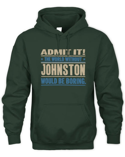 JOHNSTON TP68-K2-968 – Personalized Funny Quote Apparel “The World Without NAME Would Be Boring” - Unisex Hoodie - Forest Green