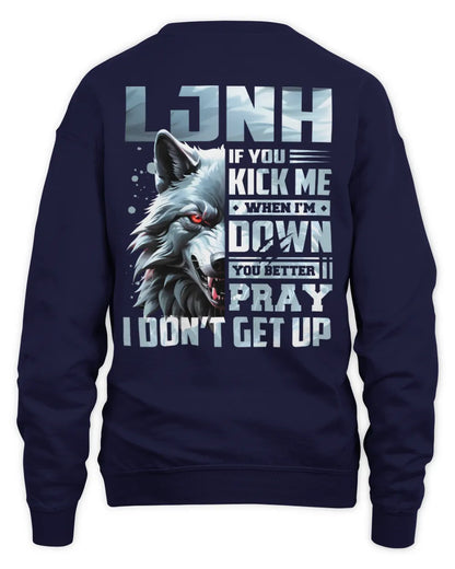 LJNH AP62-K4-666 - Personalized Fierce Wolf Quote Apparel “If You Kick Me When I’m Down, You Better Pray I Don’t Get Up” - Unisex Sweatshirt - Navy