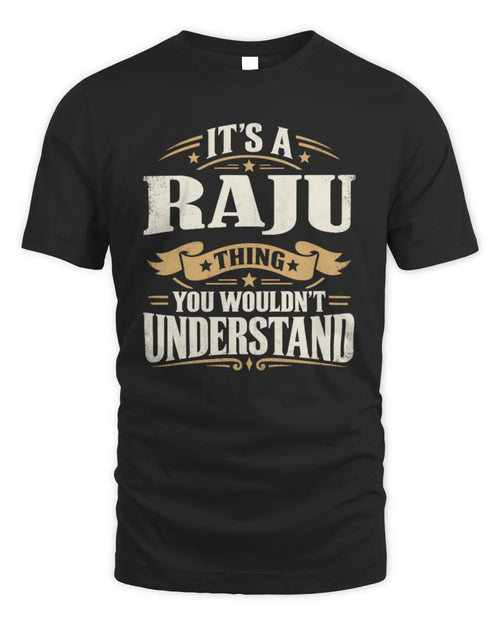 RAJU P08 TH51 - Personalized “It’s a/an [NAME] Thing – You Wouldn’t Understand” Shirt - Unisex Standard T-Shirt - Black