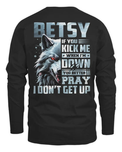 BETSY AP62-K4-666 - Personalized Fierce Wolf Quote Apparel “If You Kick Me When I’m Down, You Better Pray I Don’t Get Up” - Men's Long Sleeved T-Shirt - Black