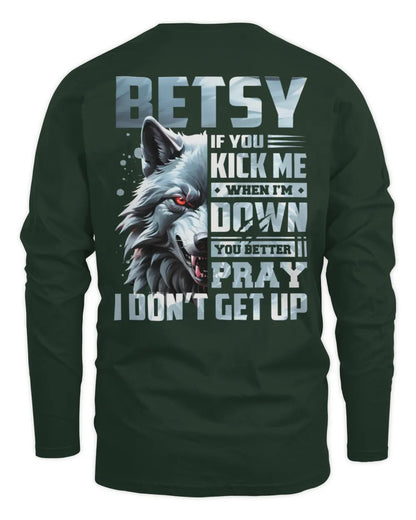 BETSY AP62-K4-666 - Personalized Fierce Wolf Quote Apparel “If You Kick Me When I’m Down, You Better Pray I Don’t Get Up” - Men's Long Sleeved T-Shirt - Forest Green