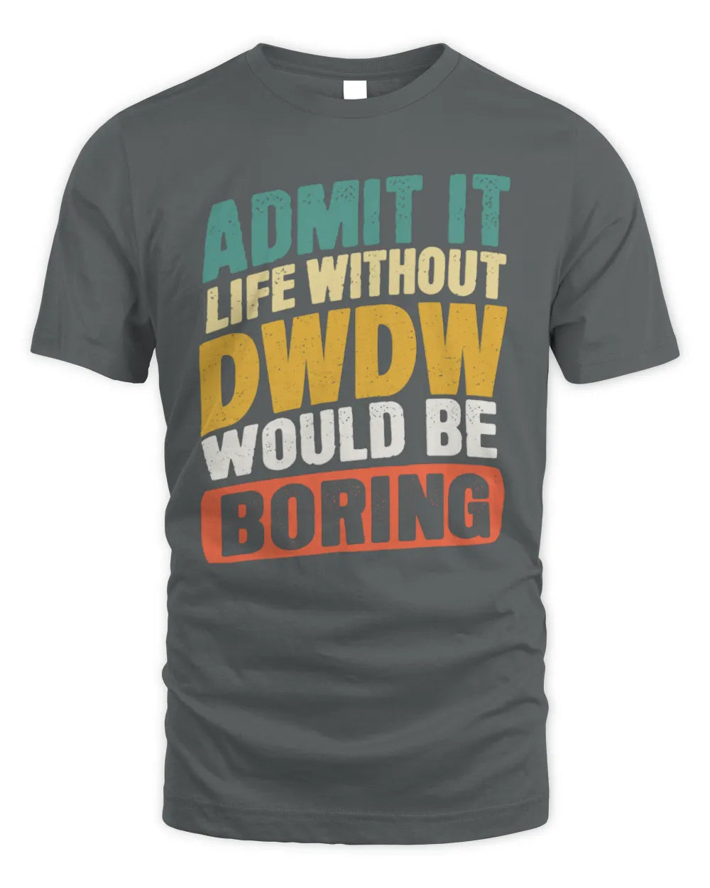 DWDW TP88-K4-229
Personalized Funny Quote Apparel “Life Without NAME Would Be Boring” - Unisex Standard T-Shirt - Charcoal