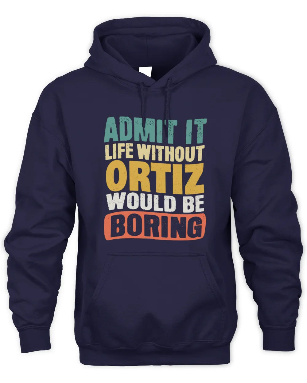 ORTIZ TP86-K3-229 Personalized Funny Quote Apparel “Life Without NAME Would Be Boring” - Unisex Hoodie - Navy
