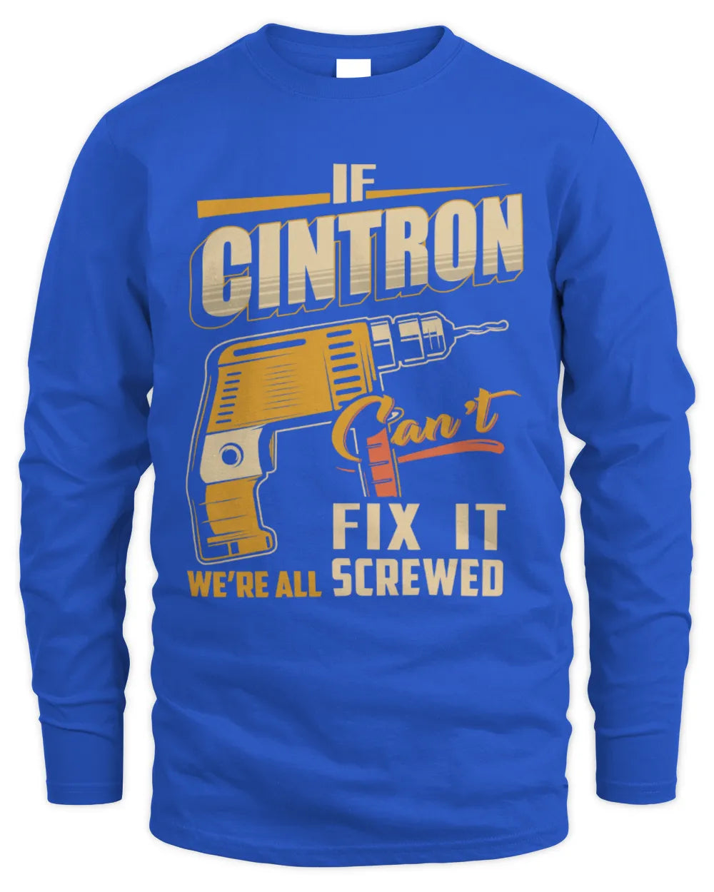 CINTRON TP22-K4-228 - Personalized Handyman T-Shirt “If AARON Can’t Fix It, We’re All Screwed” - Men's Long Sleeved T-Shirt - Royal