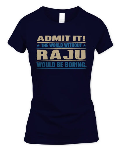 RAJU TP68-K2-968 – Personalized Funny Quote Apparel “The World Without NAME Would Be Boring” - Women's Standard T-Shirt - Navy
