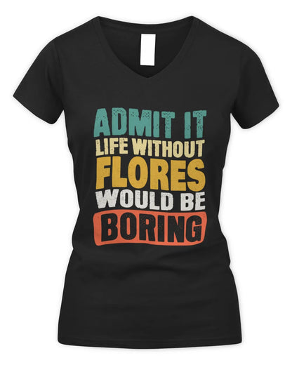 FLORES TP86-K3-229 Personalized Funny Quote Apparel “Life Without NAME Would Be Boring” - Women's V-Neck T-Shirt - Black