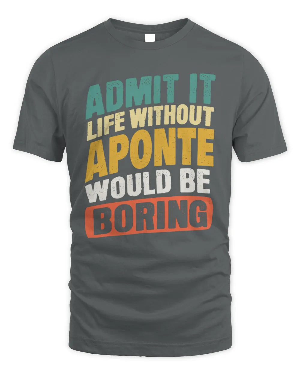 APONTE TP88-K4-229
Personalized Funny Quote Apparel “Life Without NAME Would Be Boring” - Unisex Standard T-Shirt - Charcoal