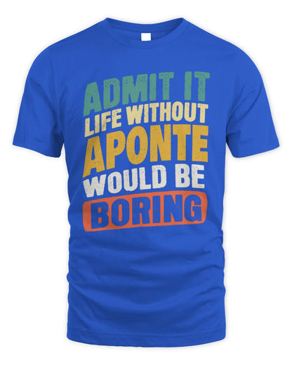 APONTE TP88-K4-229
Personalized Funny Quote Apparel “Life Without NAME Would Be Boring” - Unisex Standard T-Shirt - Royal