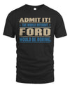 FORD TP68-K2-968 – Personalized Funny Quote Apparel “The World Without NAME Would Be Boring”