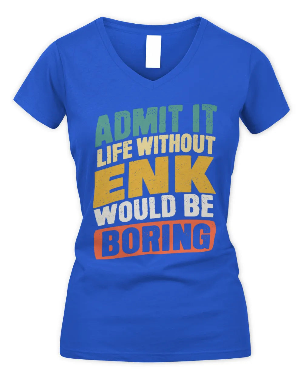 ENK TP88-K4-229
Personalized Funny Quote Apparel “Life Without NAME Would Be Boring” - Women's V-Neck T-Shirt - Royal