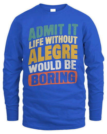 ALEGRE TP88-K4-229
Personalized Funny Quote Apparel “Life Without NAME Would Be Boring” - Men's Long Sleeved T-Shirt - Royal