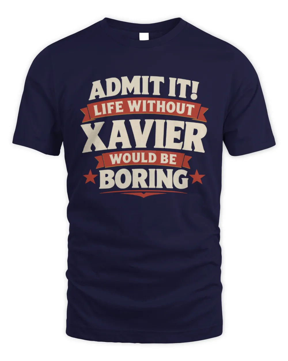 XAVIER P4 KT003 Personalized Funny Quote Apparel “Life Without NAME Would Be Boring” - Unisex Standard T-Shirt - Navy