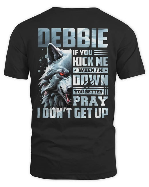 DEBBIE AP62-K4-666 - Personalized Fierce Wolf Quote Apparel “If You Kick Me When I’m Down, You Better Pray I Don’t Get Up”