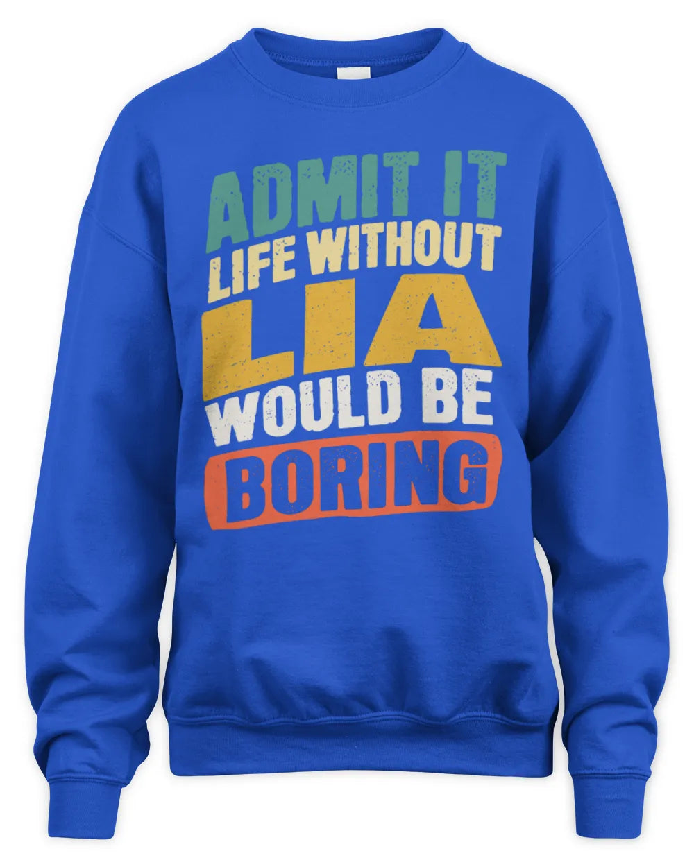 LIA TP88-K4-229
Personalized Funny Quote Apparel “Life Without NAME Would Be Boring” - Unisex Sweatshirt - Royal