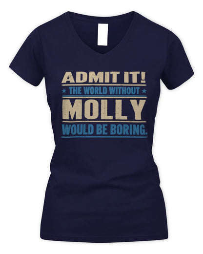 MOLLY TP68-K2-968 – Personalized Funny Quote Apparel “The World Without NAME Would Be Boring” - Women's V-Neck T-Shirt - Navy