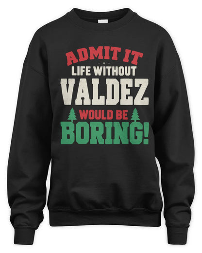 VALDEZ P5 TH08 Christmas T-Shirt – “Life Without NAME Would Be Boring” - Unisex Sweatshirt - Black