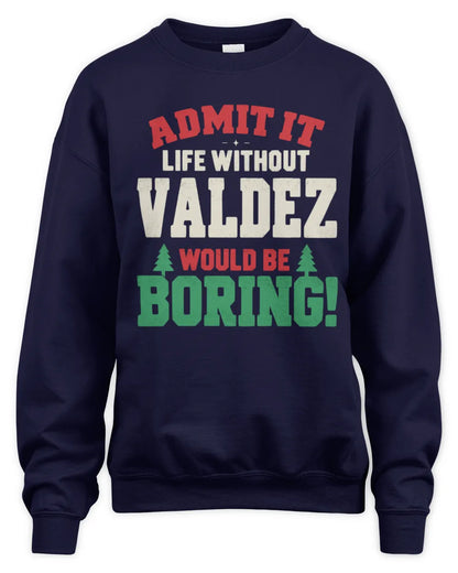 VALDEZ P5 TH08 Christmas T-Shirt – “Life Without NAME Would Be Boring” - Unisex Sweatshirt - Navy