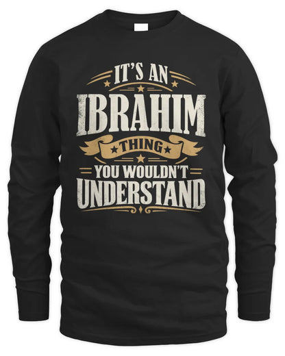 IBRAHIM P08 TH51 - Personalized “It’s a/an [NAME] Thing – You Wouldn’t Understand” Shirt - Men's Long Sleeved T-Shirt - Black