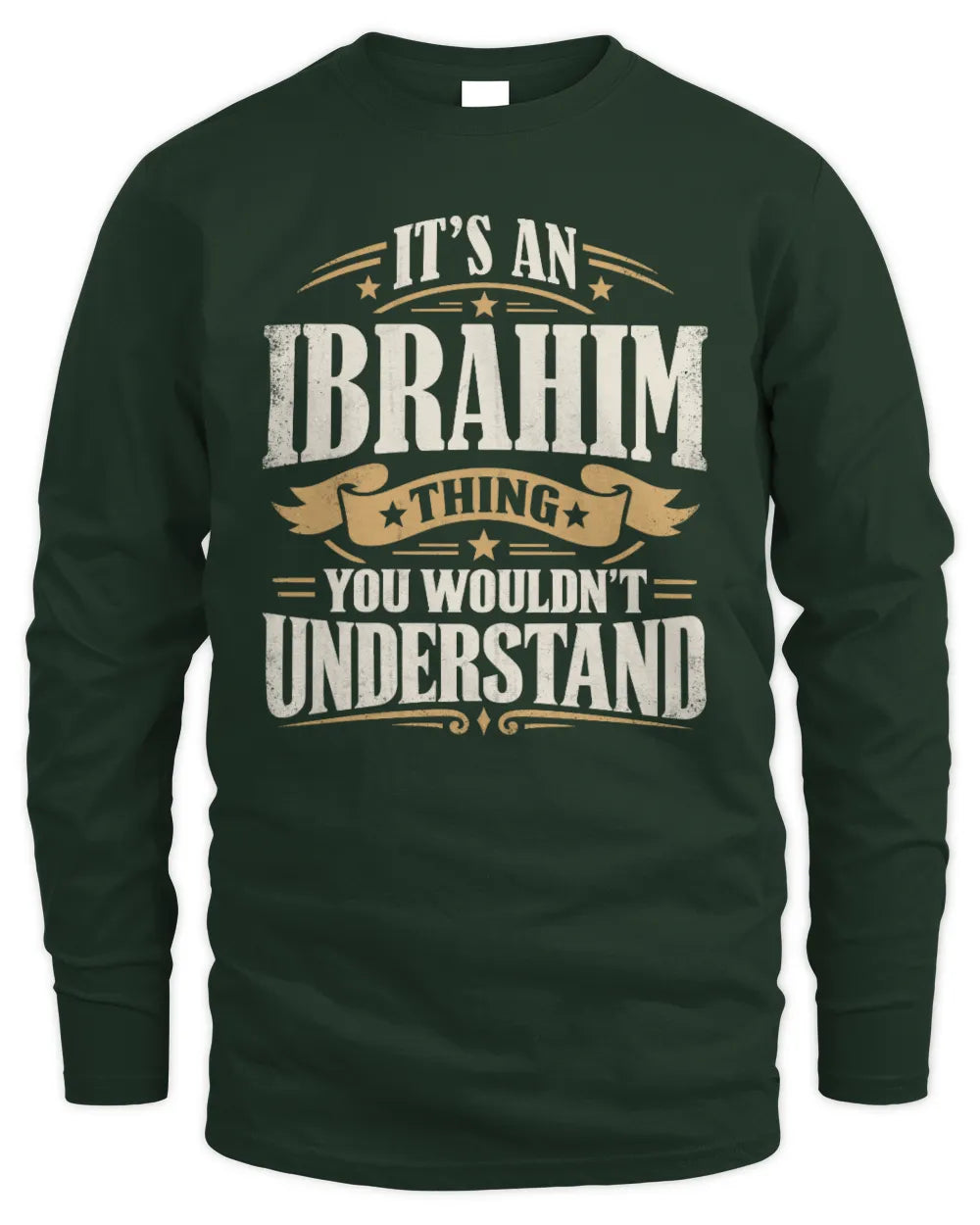IBRAHIM P08 TH51 - Personalized “It’s a/an [NAME] Thing – You Wouldn’t Understand” Shirt - Men's Long Sleeved T-Shirt - Forest Green