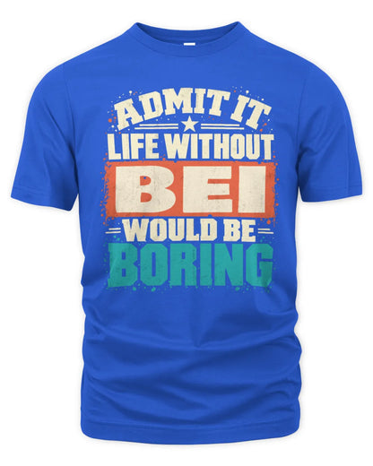 BEI P02-TH11-226 Personalized Admit It Life Without [Name] Would Be Boring T-Shirt - Custom Name Funny Gift - Unisex Standard T-Shirt - Royal