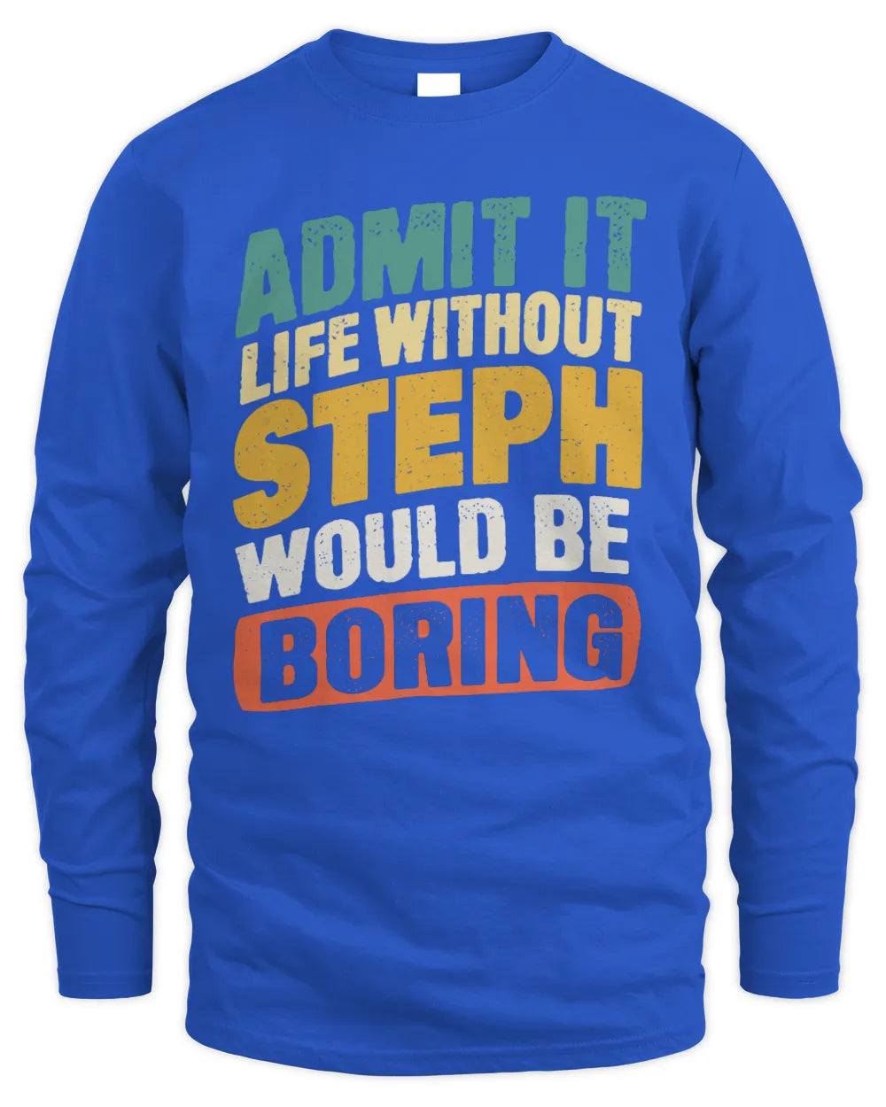 STEPH TP88-K4-229
Personalized Funny Quote Apparel “Life Without NAME Would Be Boring” - Men's Long Sleeved T-Shirt - Royal