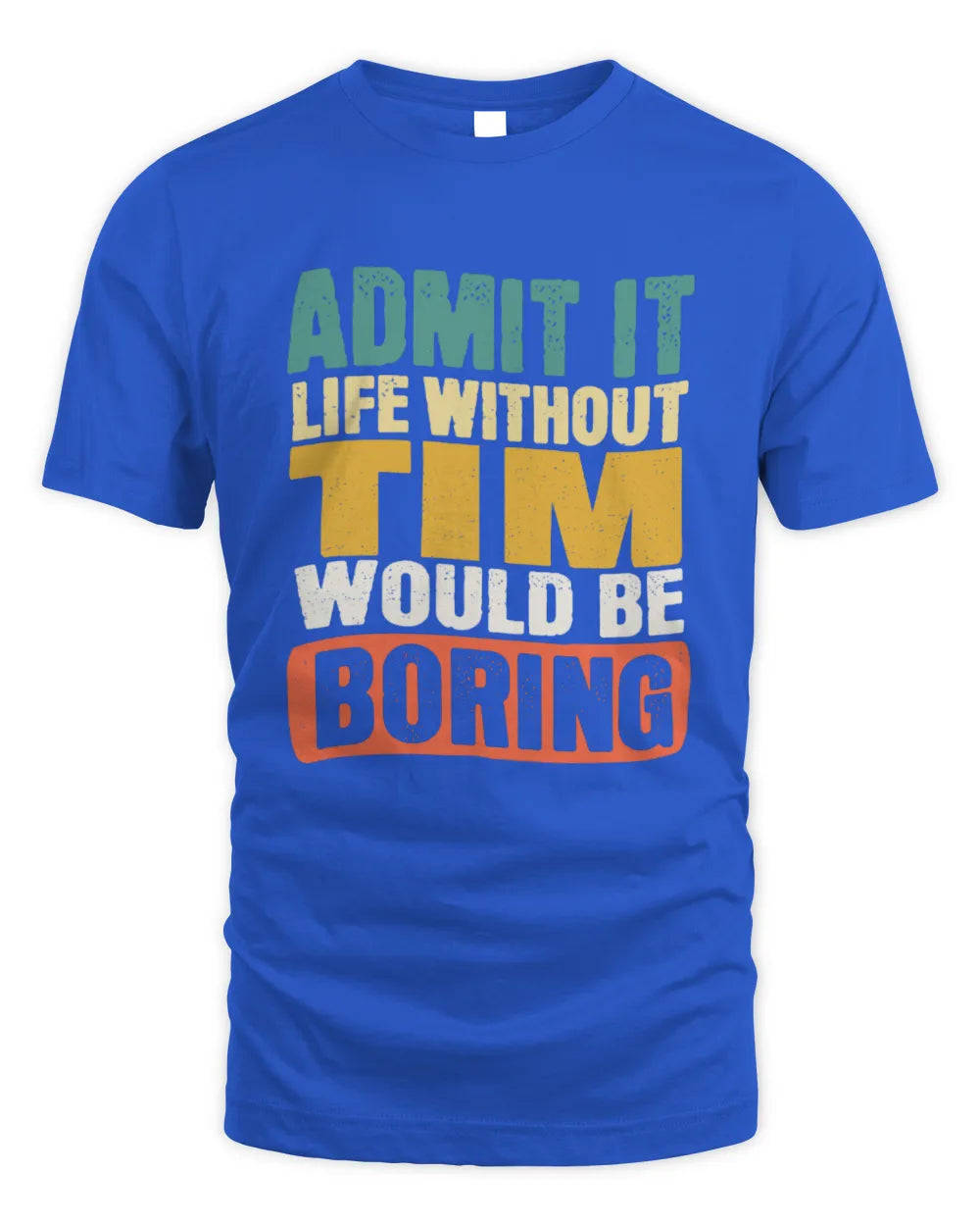 TIM TP86-K3-229 Personalized Funny Quote Apparel “Life Without NAME Would Be Boring” - Unisex Standard T-Shirt - Royal