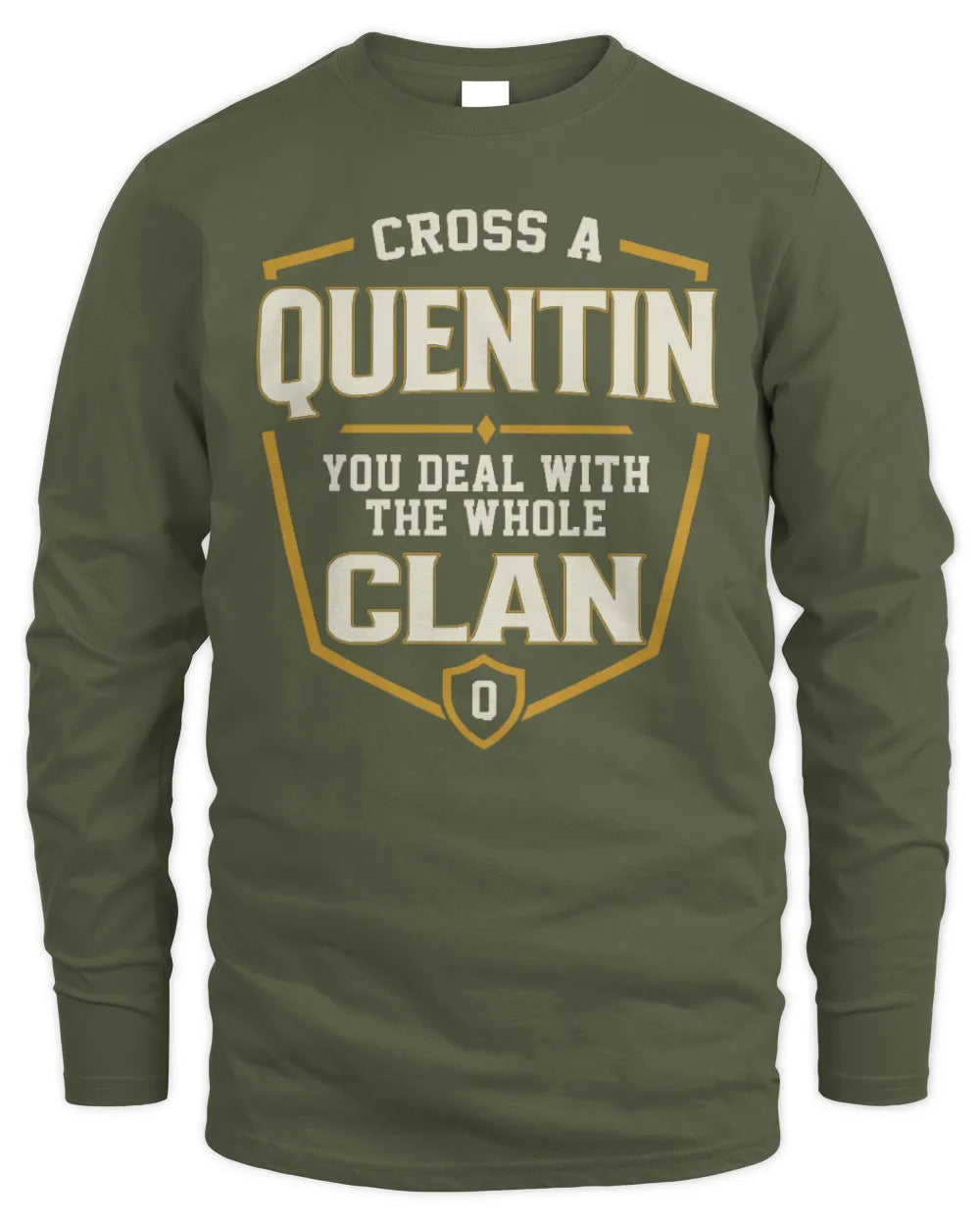 QUENTIN NT1-K008 Cross A/An NAME, You Deal With the Whole Clan | Personalized Vintage T-Shirt - Men's Long Sleeved T-Shirt - Military Green