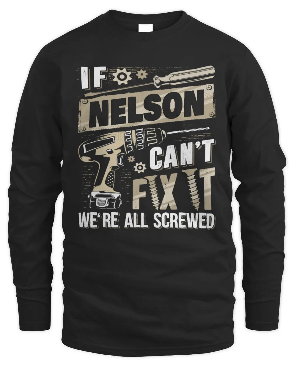 NELSON TX03 P02 - Personalized Handyman Mechanic Shirt “If NAME Can’t Fix It, We’re All Screwed” - Men's Long Sleeved T-Shirt - Black