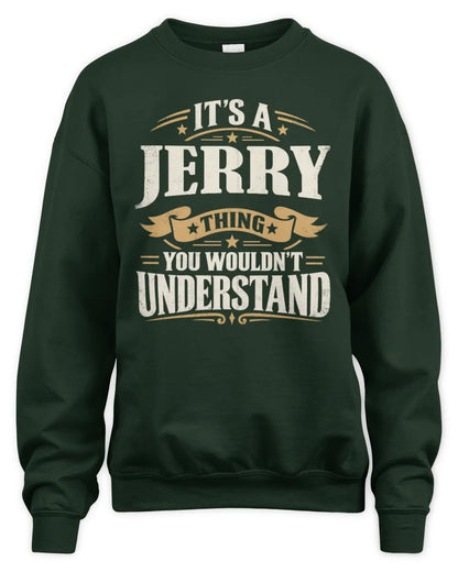 JERRY P08 TH51 - Personalized “It’s a/an [NAME] Thing – You Wouldn’t Understand” Shirt - Unisex Sweatshirt - Forest Green