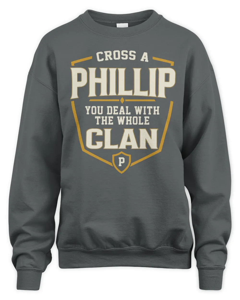 PHILLIP NT1-K008 Cross A/An NAME, You Deal With the Whole Clan | Personalized Vintage T-Shirt - Unisex Sweatshirt - Charcoal